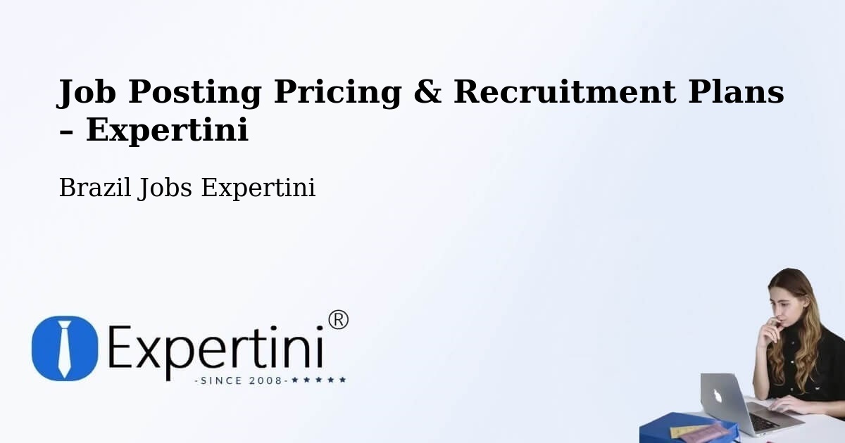Job Posting Pricing & Recruitment Plans – Cambuí - Cambuí, Brazil Jobs Expertini